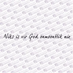 Niks is vir God onmoontlik nie