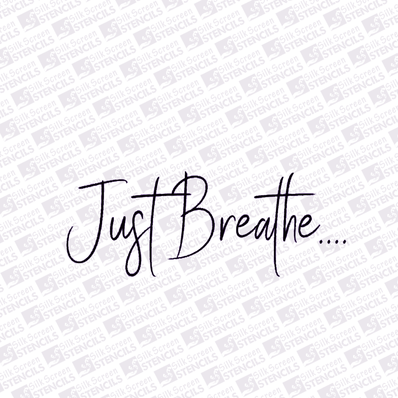 just breathe | Silkscreen Stencils